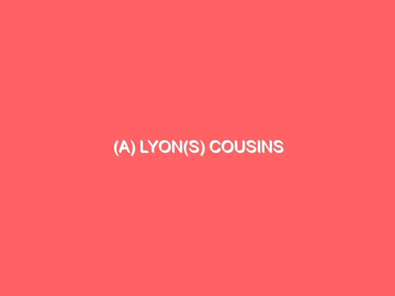 A Lyons Cousins