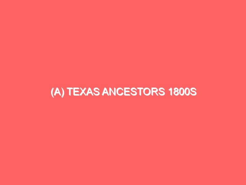 A Texas Ancestors s