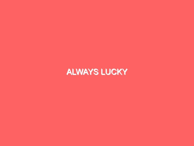 Always Lucky