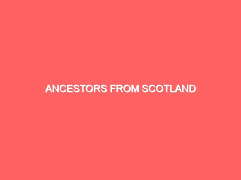 Ancestors from Scotland