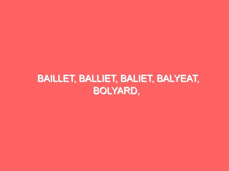 Baillet Balliet Baliet Balyeat Bolyard Polyard Polliard Pollard and Allied Surnames