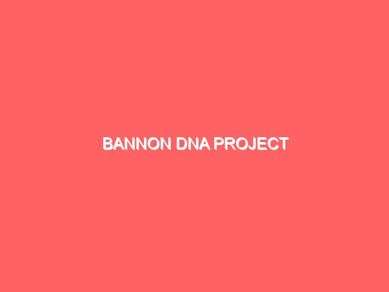 Bannon DNA Project
