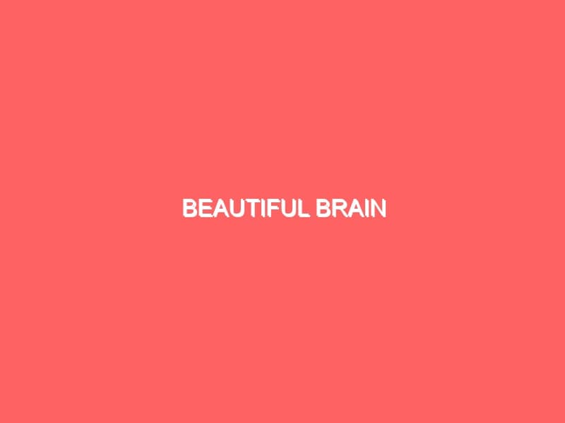 Beautiful Brain