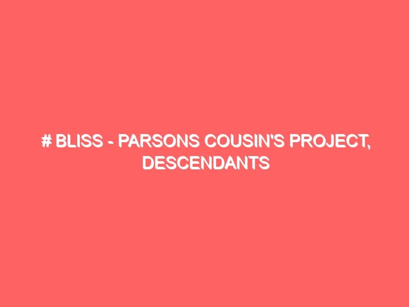 Bliss Parsons Cousins Project Descendants of Mary Bliss and Joseph Parsons of Massachusetts