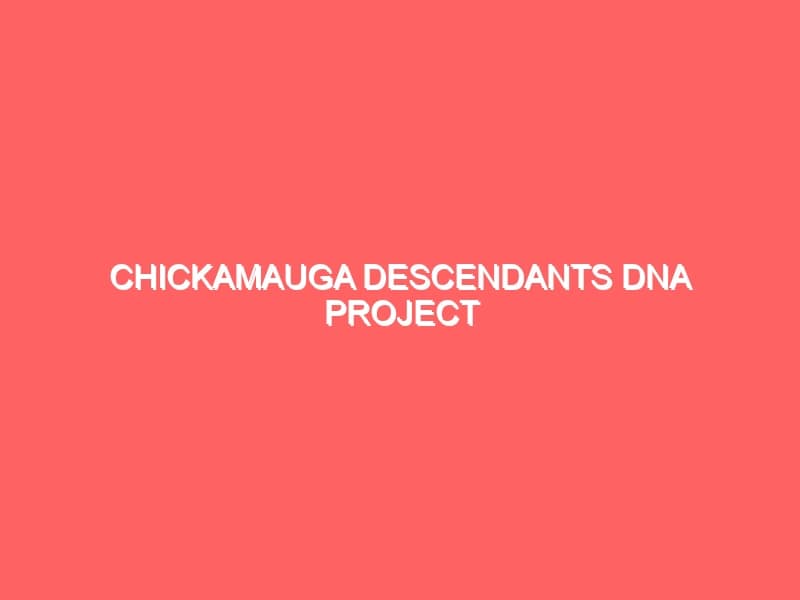 Chickamauga Descendants DNA Project