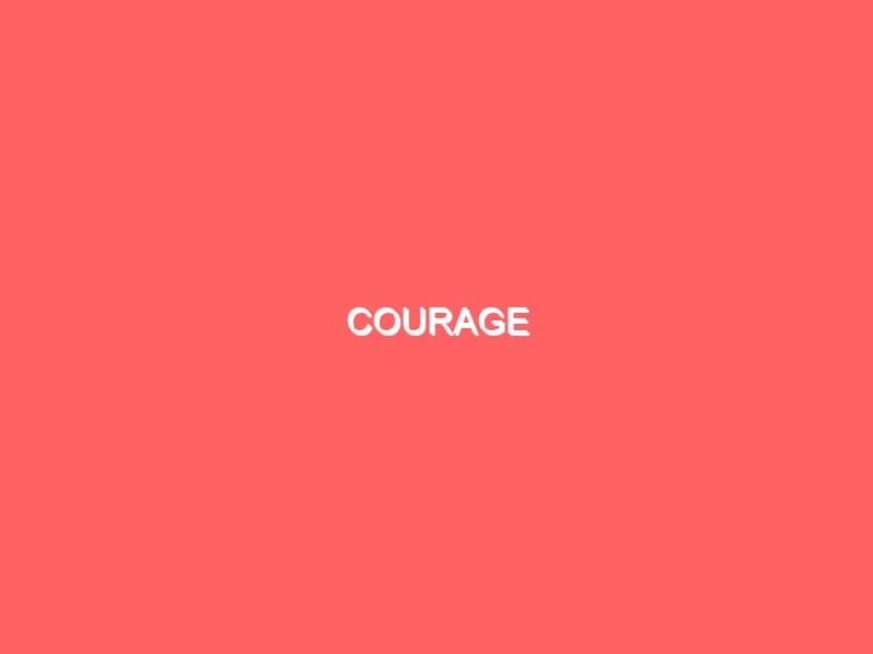 Courage