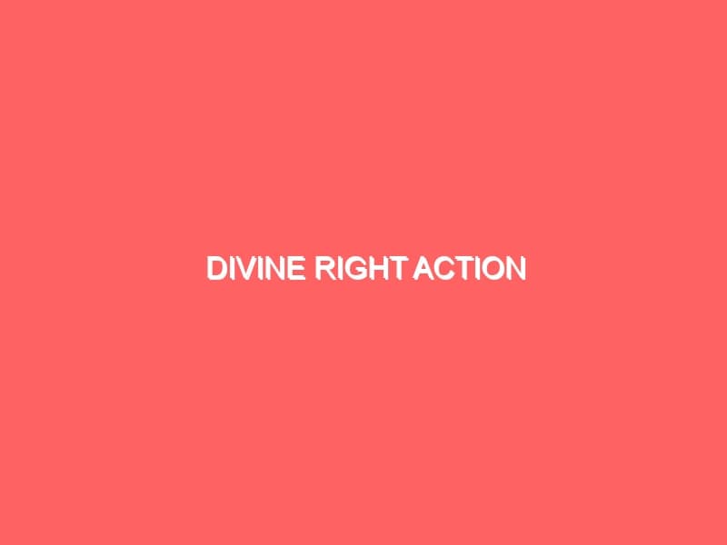 Divine Right Action