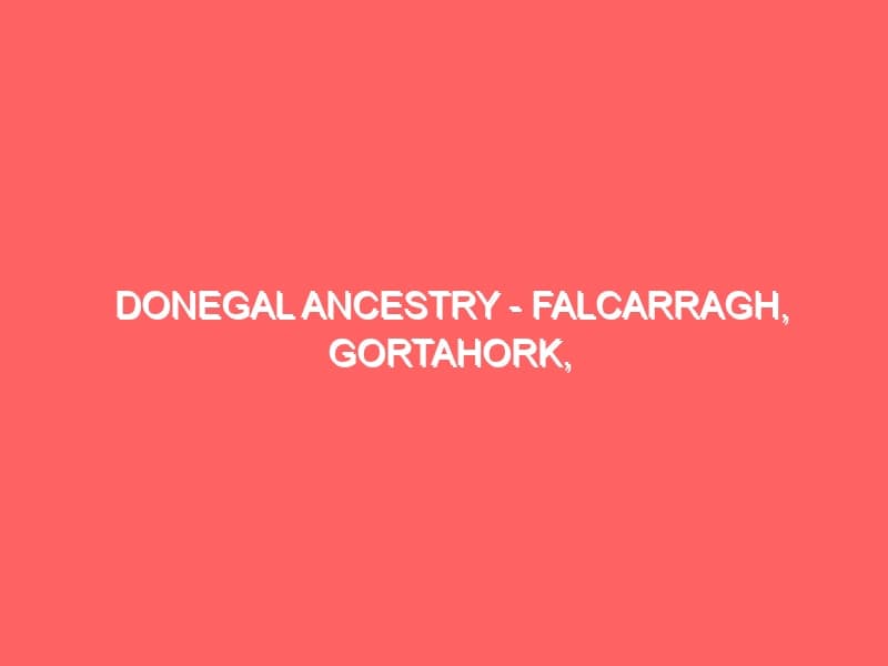 Donegal Ancestry Falcarragh Gortahork Cloughaneely Gweedore