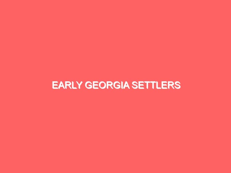 Early Georgia Settlers
