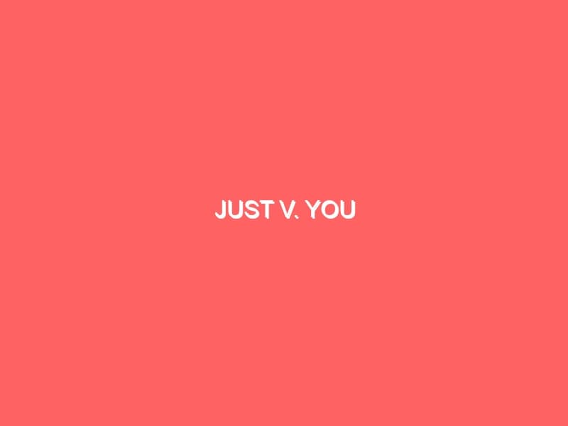 Just v You