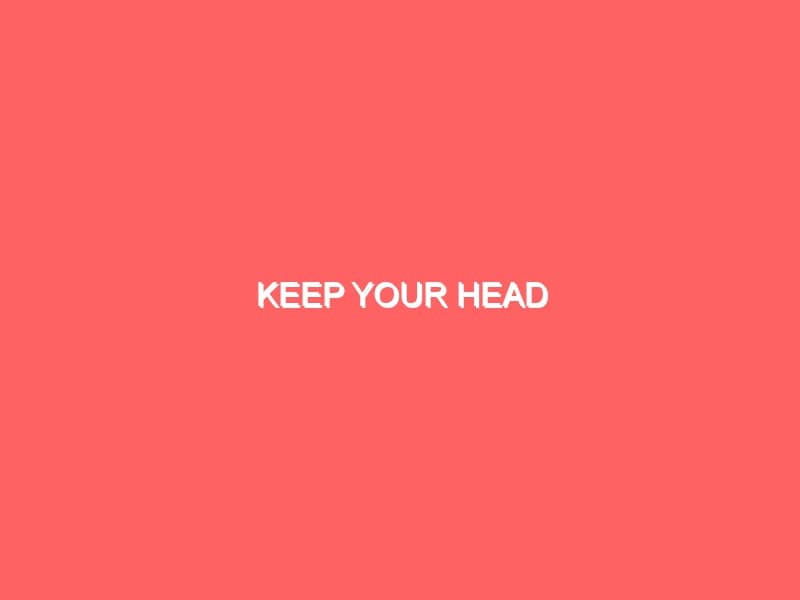 Keep Your Head