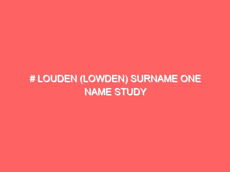 Louden Lowden Surname one name study