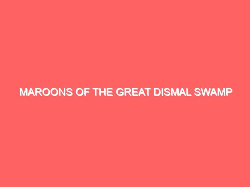 Maroons of The Great Dismal Swamp