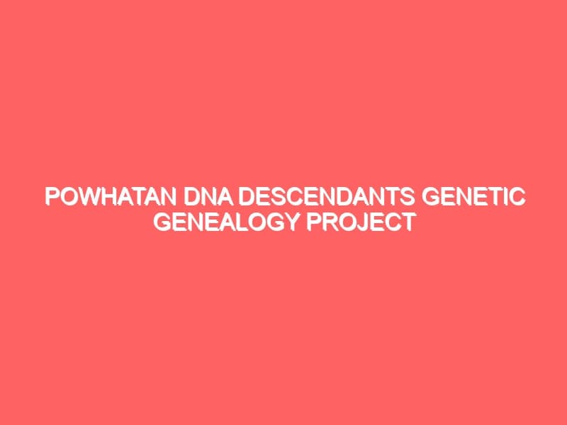 Powhatan DNA Descendants Genetic Genealogy Project