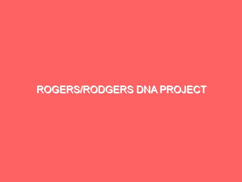 RogersRodgers DNA Project