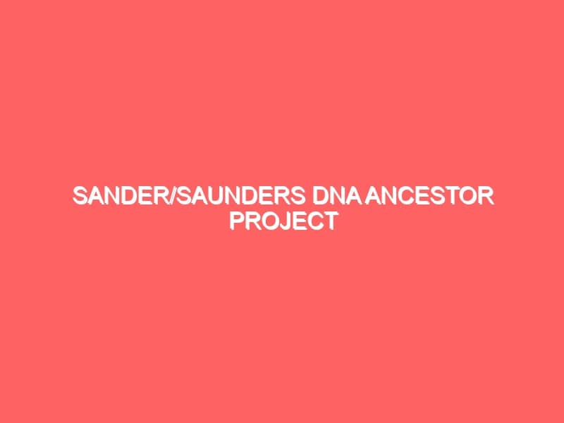 SanderSaunders DNA Ancestor Project