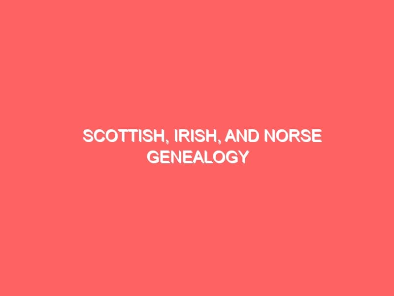 Scottish Irish and Norse Genealogy