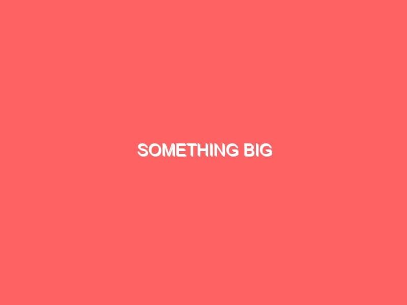 Something Big