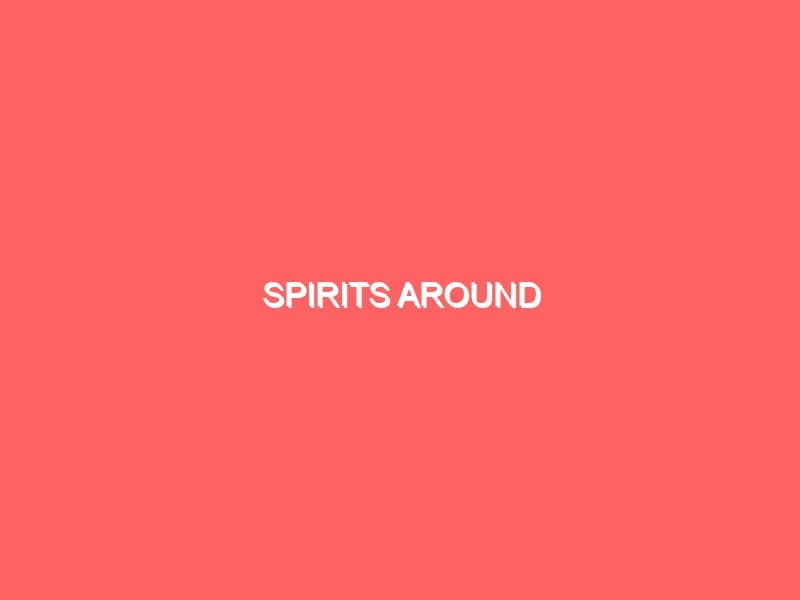 Spirits Around