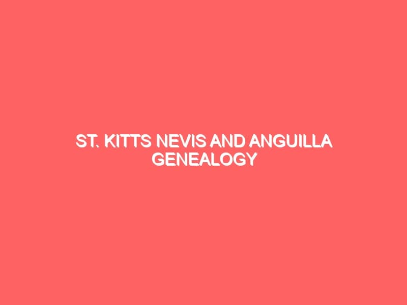 St Kitts Nevis and Anguilla Genealogy