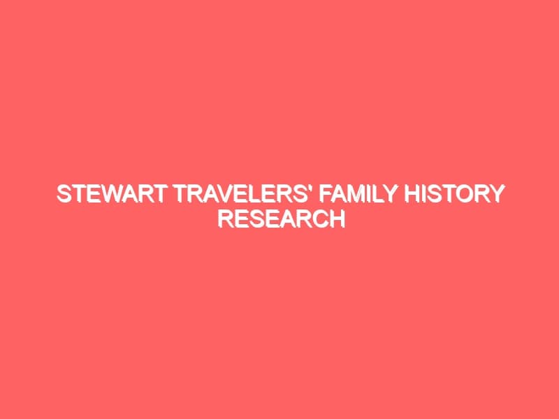 Stewart travelers family history research