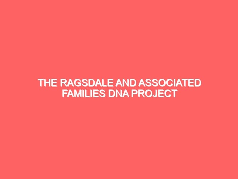 The Ragsdale and Associated Families DNA Project