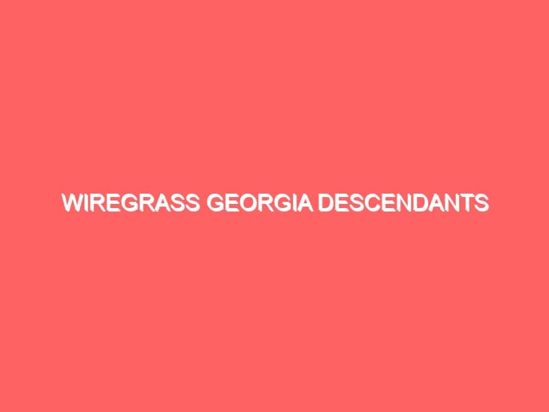Wiregrass Georgia Descendants